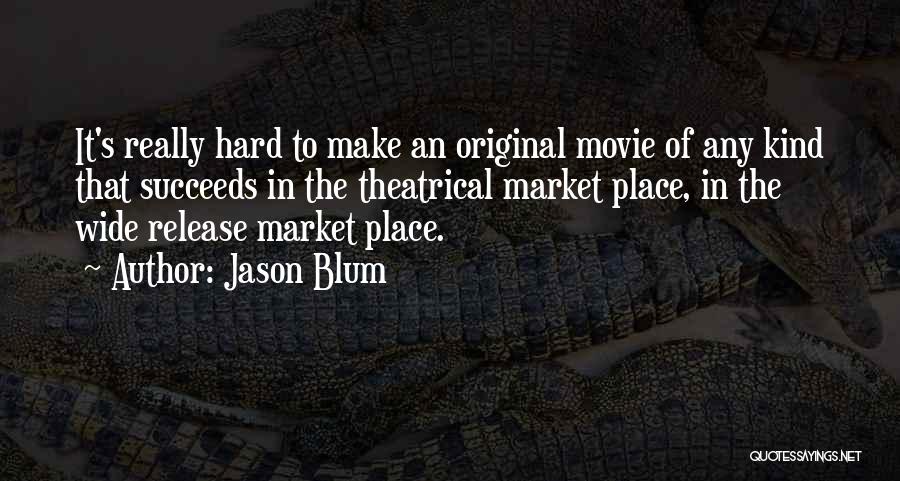 Movie Release Quotes By Jason Blum