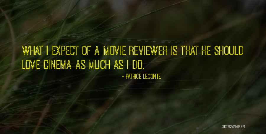 Movie Reviewer Quotes By Patrice Leconte