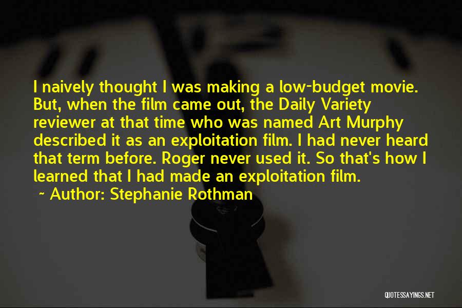 Movie Reviewer Quotes By Stephanie Rothman