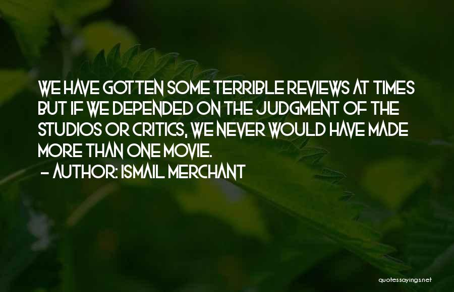 Movie Reviews Quotes By Ismail Merchant