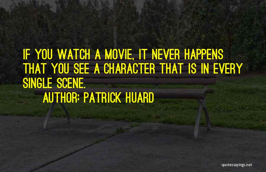 Movie Scene Quotes By Patrick Huard