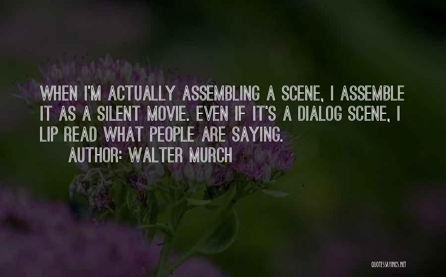 Movie Scene Quotes By Walter Murch