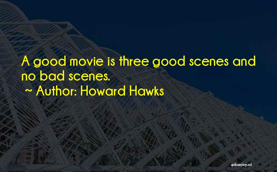 Movie Scenes Quotes By Howard Hawks