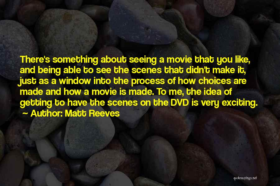 Movie Scenes Quotes By Matt Reeves