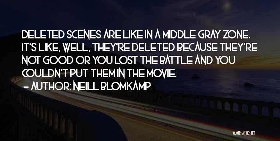 Movie Scenes Quotes By Neill Blomkamp