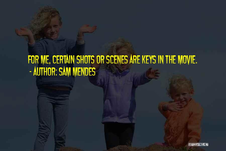 Movie Scenes Quotes By Sam Mendes