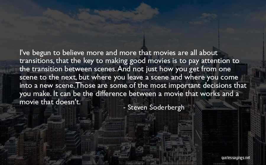 Movie Scenes Quotes By Steven Soderbergh