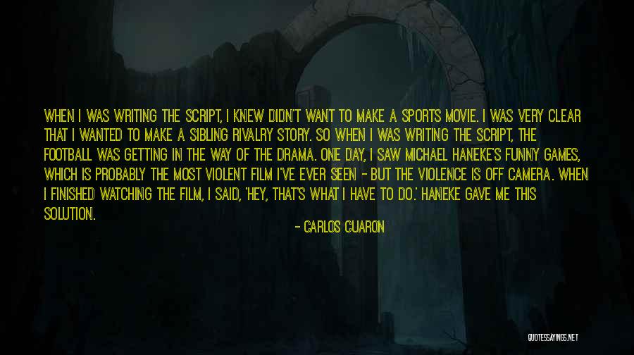 Movie Script Writing Quotes By Carlos Cuaron Movie Script Writing Quotes By Carlos Cuaron