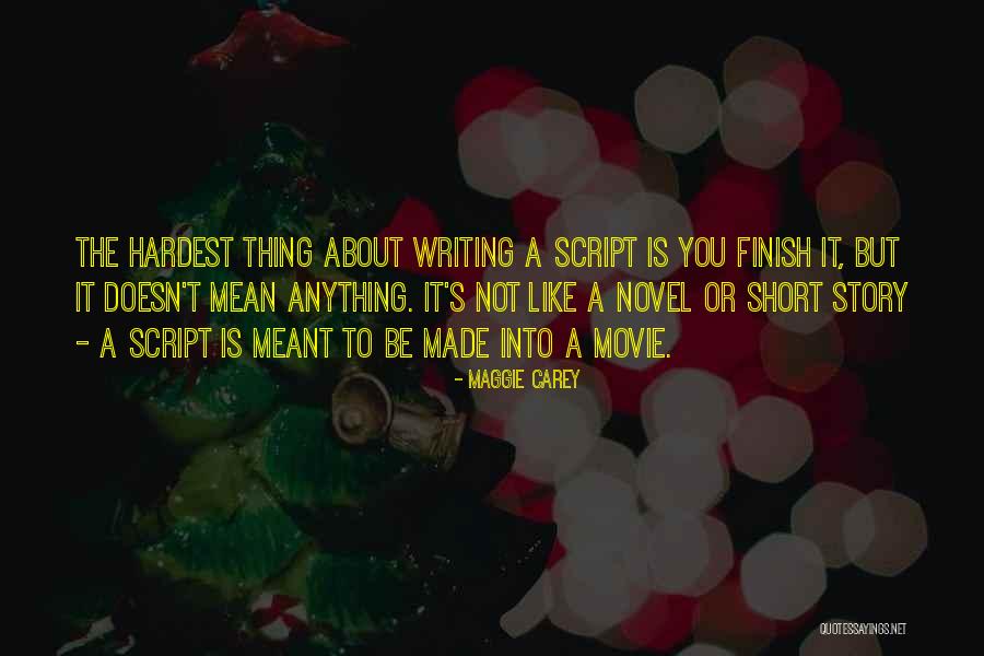 Movie Script Writing Quotes By Maggie Carey Movie Script Writing Quotes By Maggie Carey
