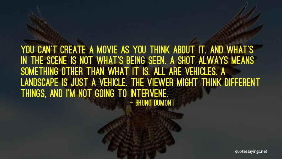 Movie Seen Quotes By Bruno Dumont Movie Seen Quotes By Bruno Dumont