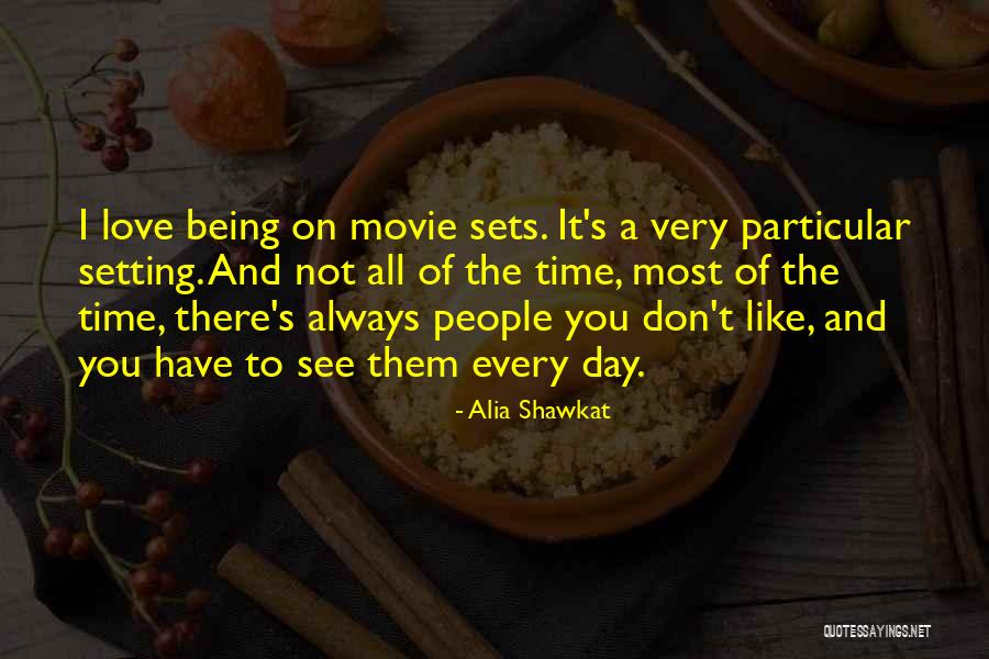 Movie Sets Quotes By Alia Shawkat Movie Sets Quotes By Alia Shawkat