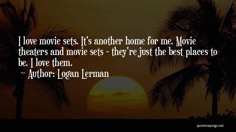 Movie Sets Quotes By Logan Lerman