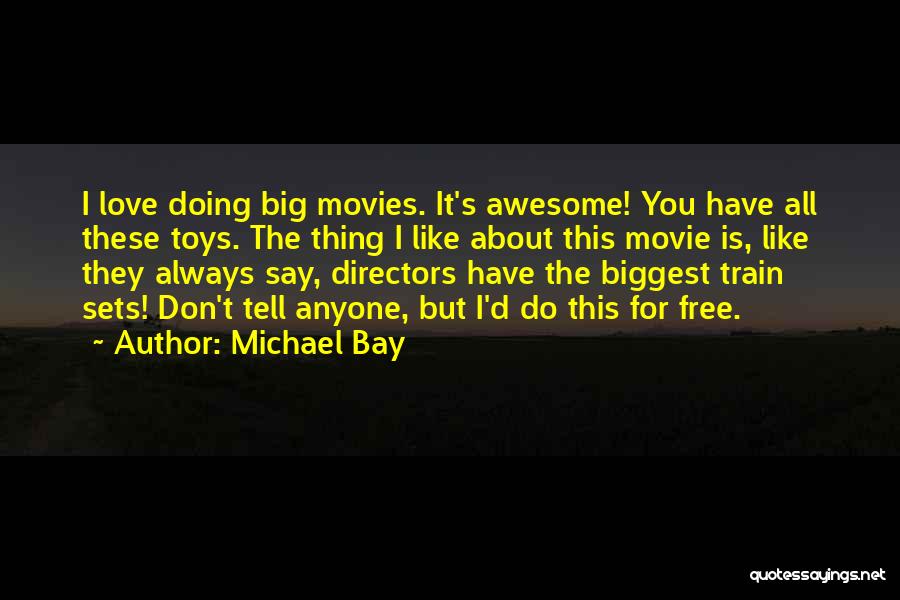 Movie Sets Quotes By Michael Bay