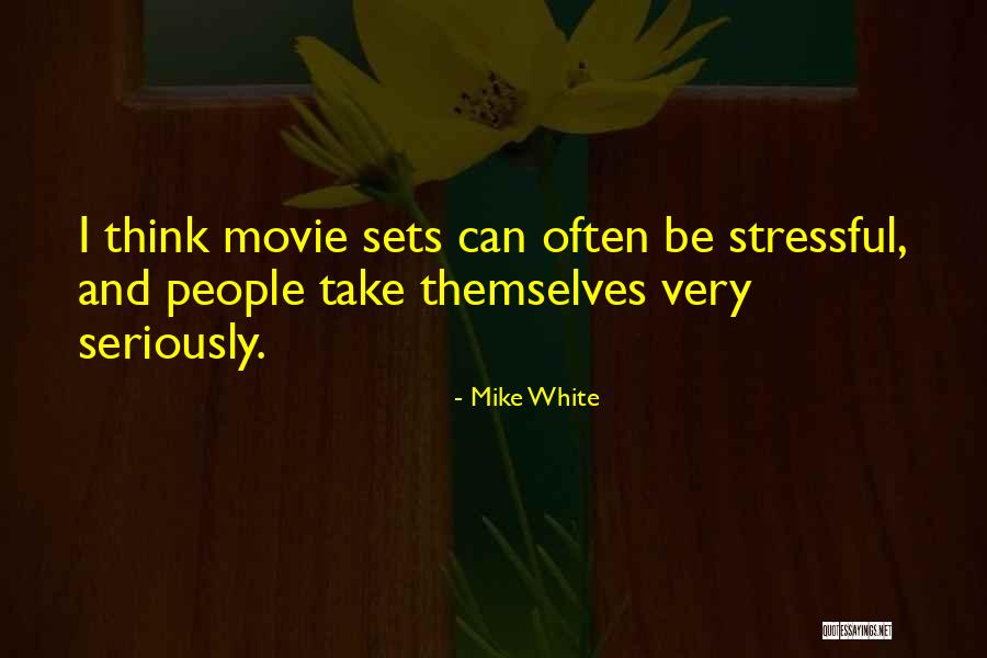 Movie Sets Quotes By Mike White Movie Sets Quotes By Mike White