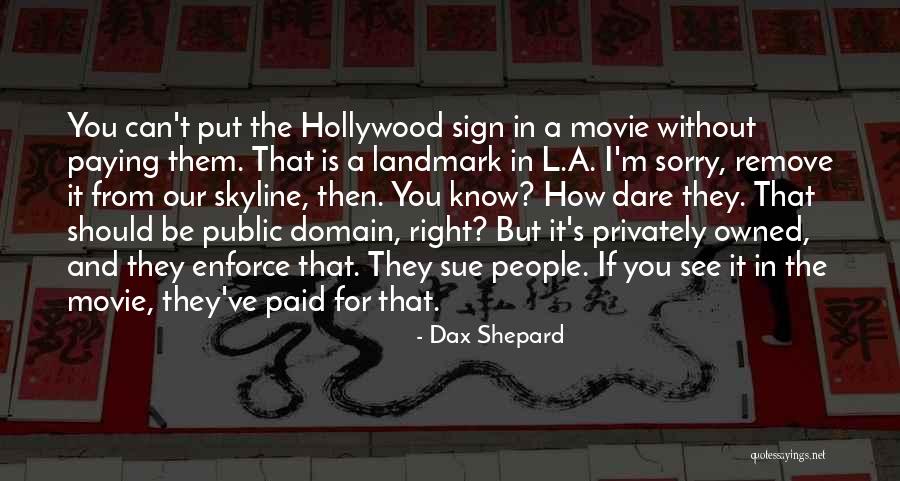 Movie Sign Off Quotes By Dax Shepard