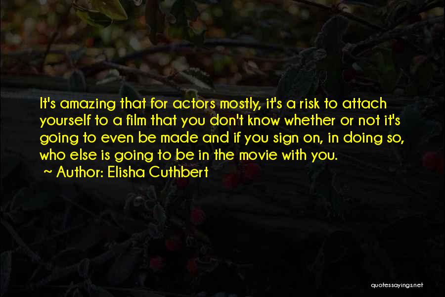 Movie Sign Off Quotes By Elisha Cuthbert