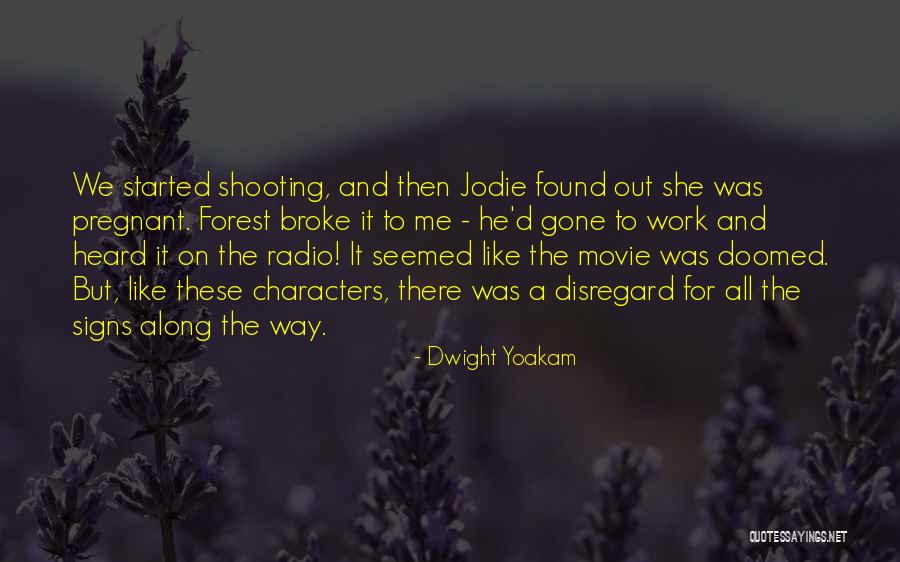 Movie Signs Quotes By Dwight Yoakam Movie Signs Quotes By Dwight Yoakam