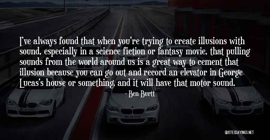 Movie Sounds Quotes By Ben Burtt Movie Sounds Quotes By Ben Burtt