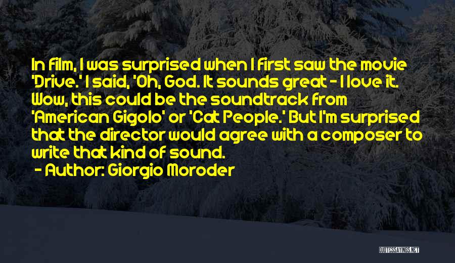 Movie Sounds Quotes By Giorgio Moroder