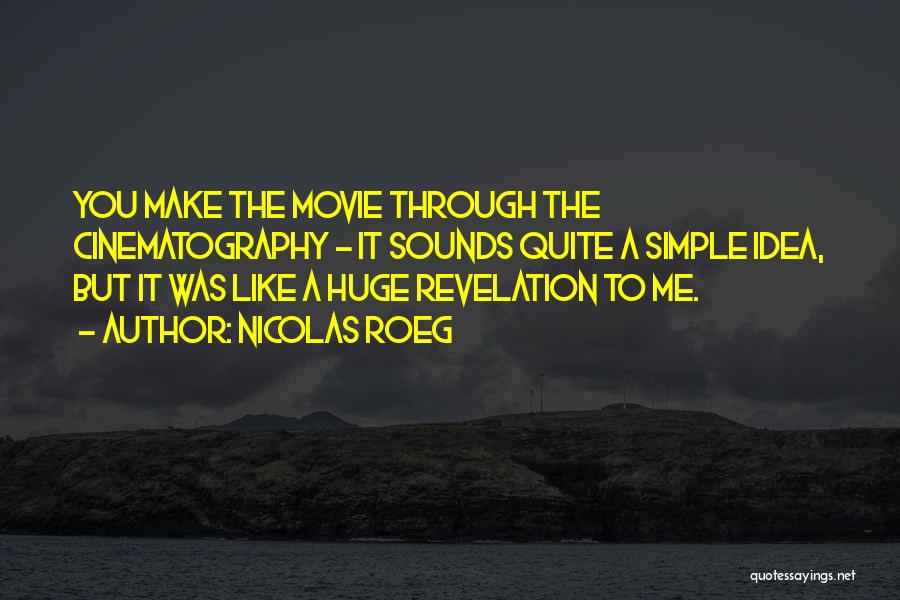 Movie Sounds Quotes By Nicolas Roeg