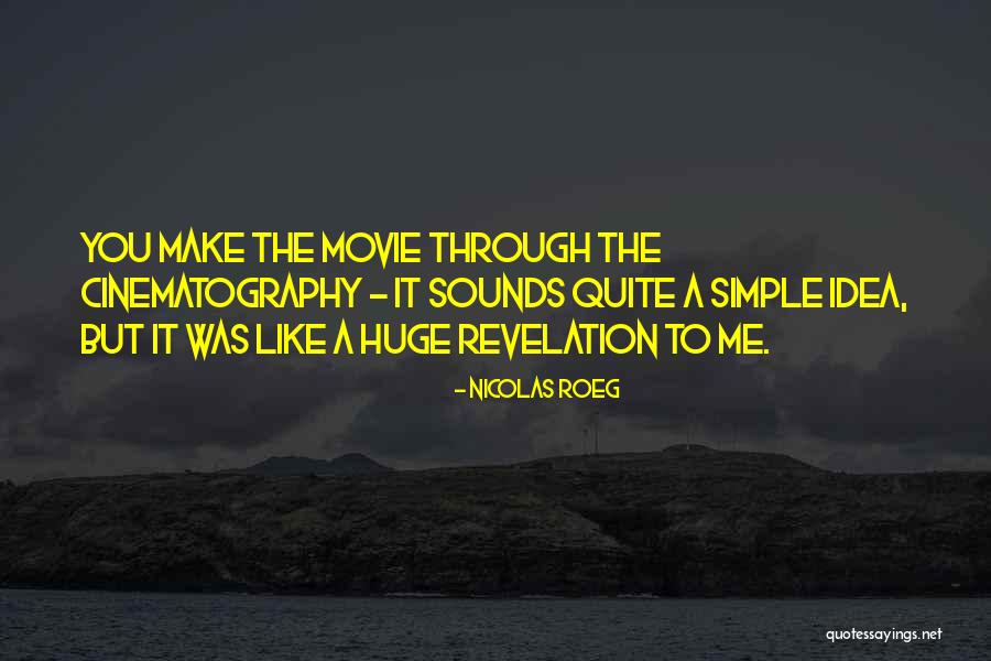 Movie Sounds Quotes By Nicolas Roeg