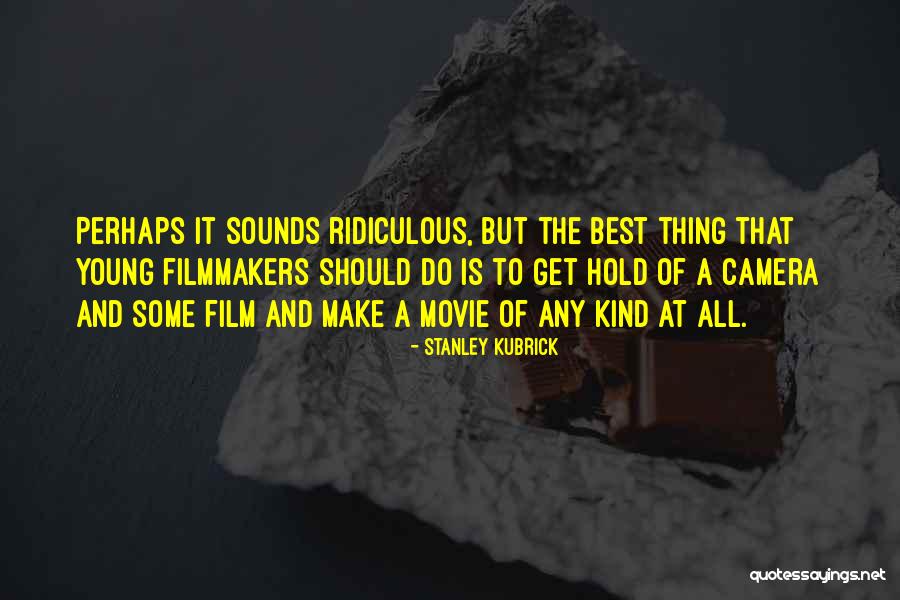 Movie Sounds Quotes By Stanley Kubrick