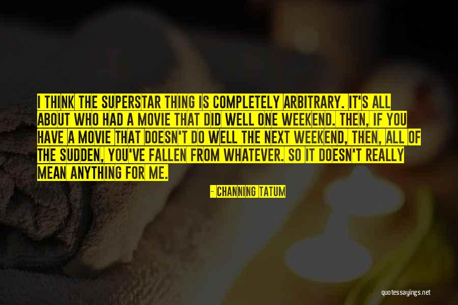 Movie Superstar Quotes By Channing Tatum Movie Superstar Quotes By Channing Tatum
