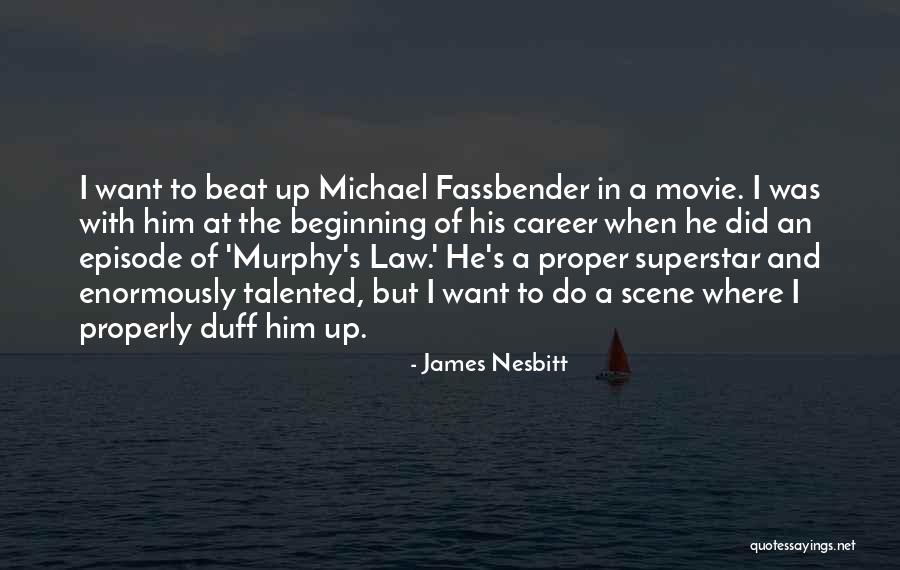 Movie Superstar Quotes By James Nesbitt Movie Superstar Quotes By James Nesbitt