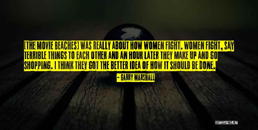 Movie Terrible Quotes By Garry Marshall Movie Terrible Quotes By Garry Marshall
