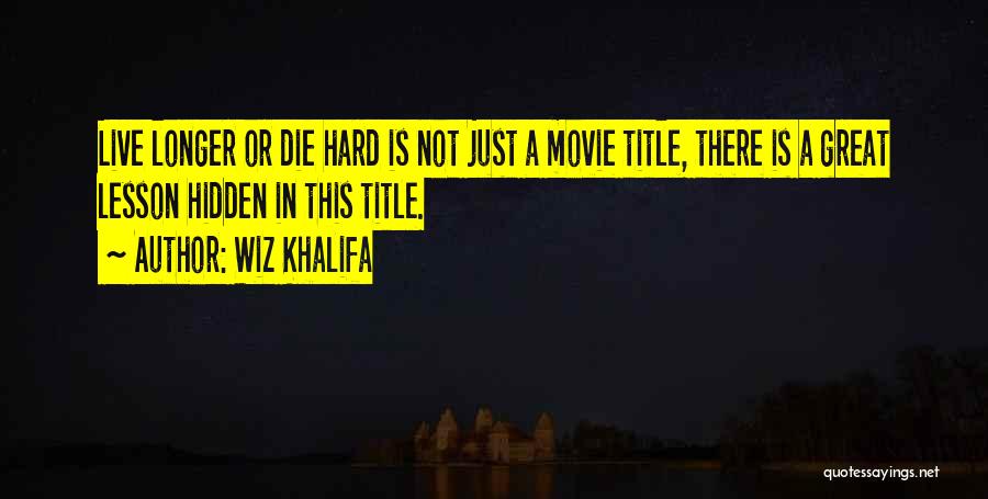 Movie Titles Go In Quotes By Wiz Khalifa