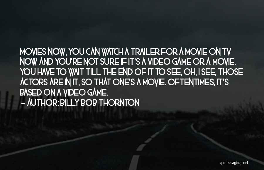 Movie Trailer Quotes By Billy Bob Thornton