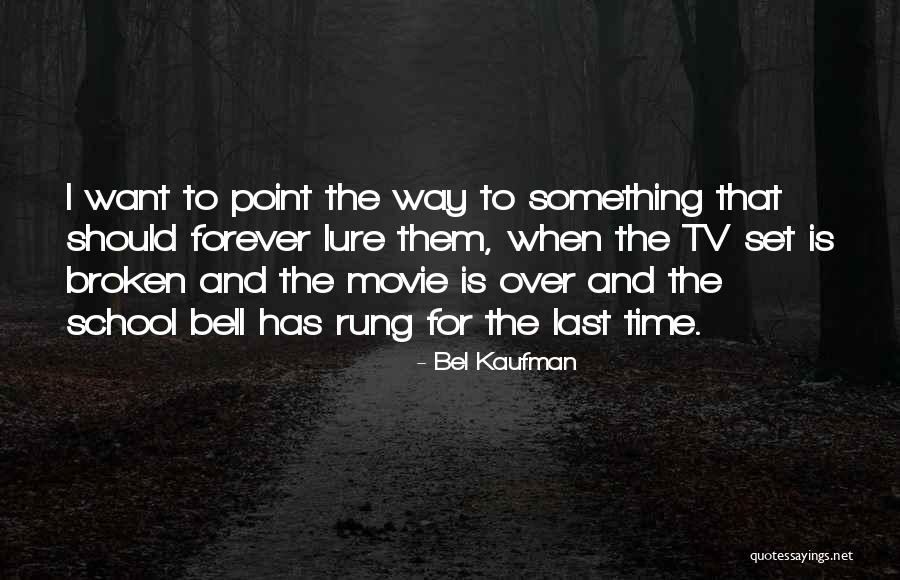 Movie Tv Quotes By Bel Kaufman Movie Tv Quotes By Bel Kaufman