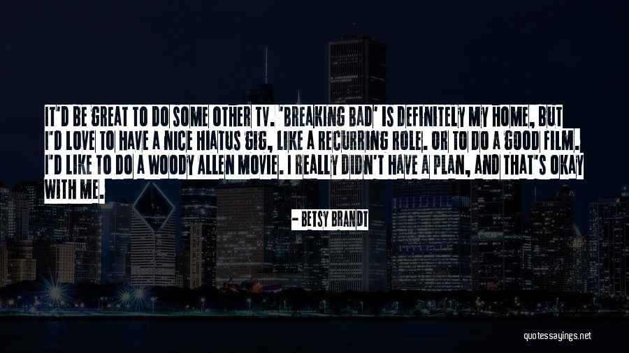 Movie Tv Quotes By Betsy Brandt Movie Tv Quotes By Betsy Brandt
