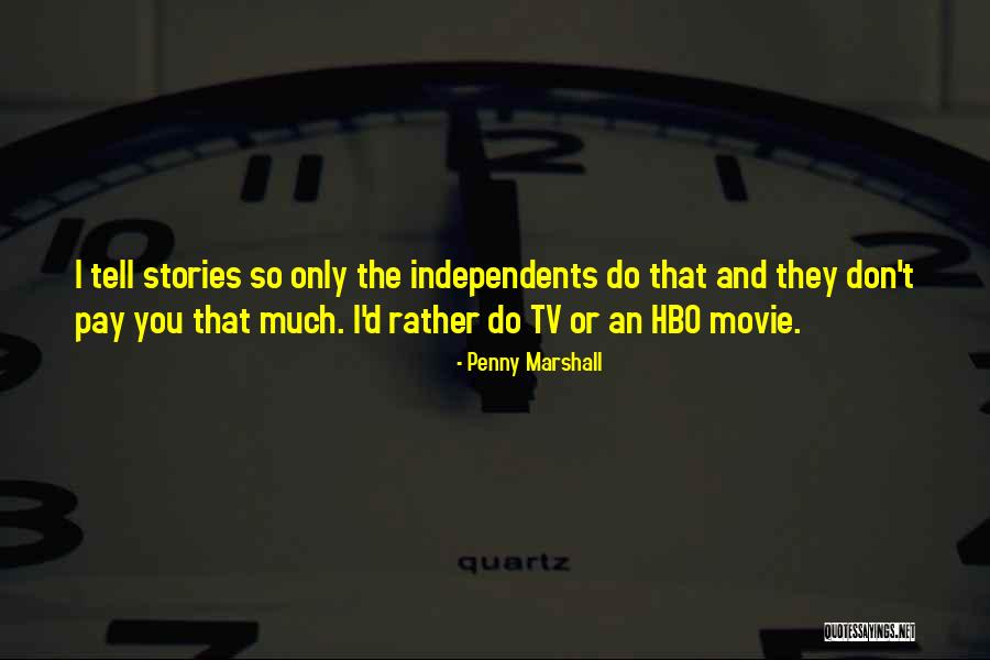 Movie Tv Quotes By Penny Marshall Movie Tv Quotes By Penny Marshall