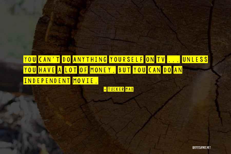 Movie Tv Quotes By Tucker Max Movie Tv Quotes By Tucker Max