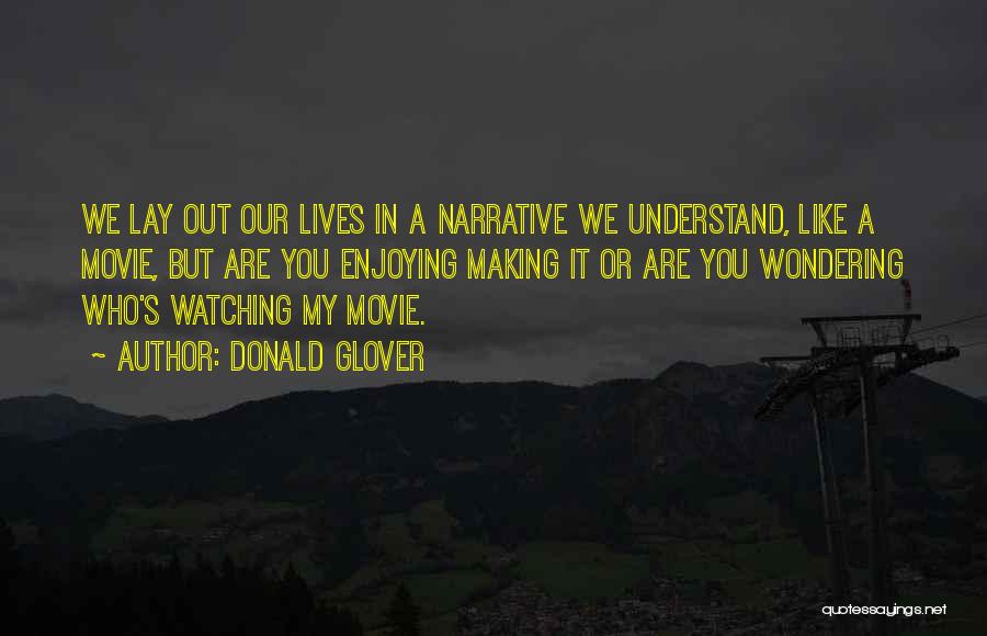 Movie Watching Quotes By Donald Glover