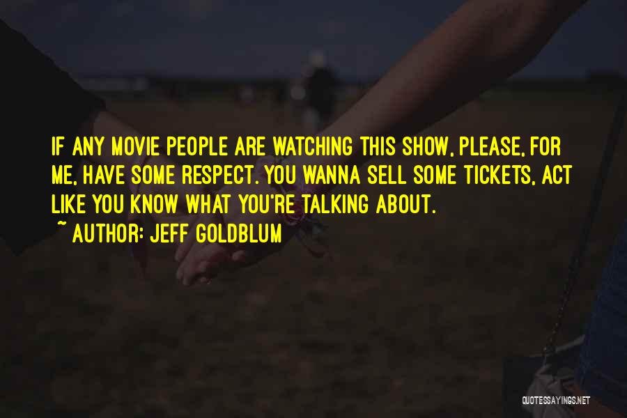 Movie Watching Quotes By Jeff Goldblum