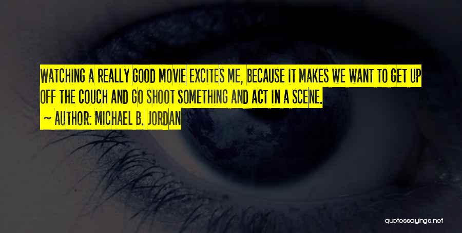 Movie Watching Quotes By Michael B. Jordan