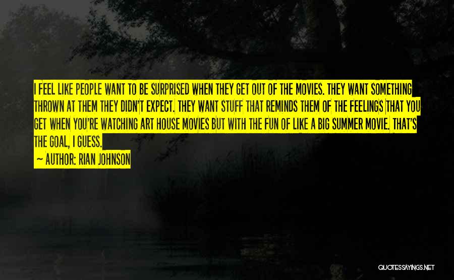 Movie Watching Quotes By Rian Johnson