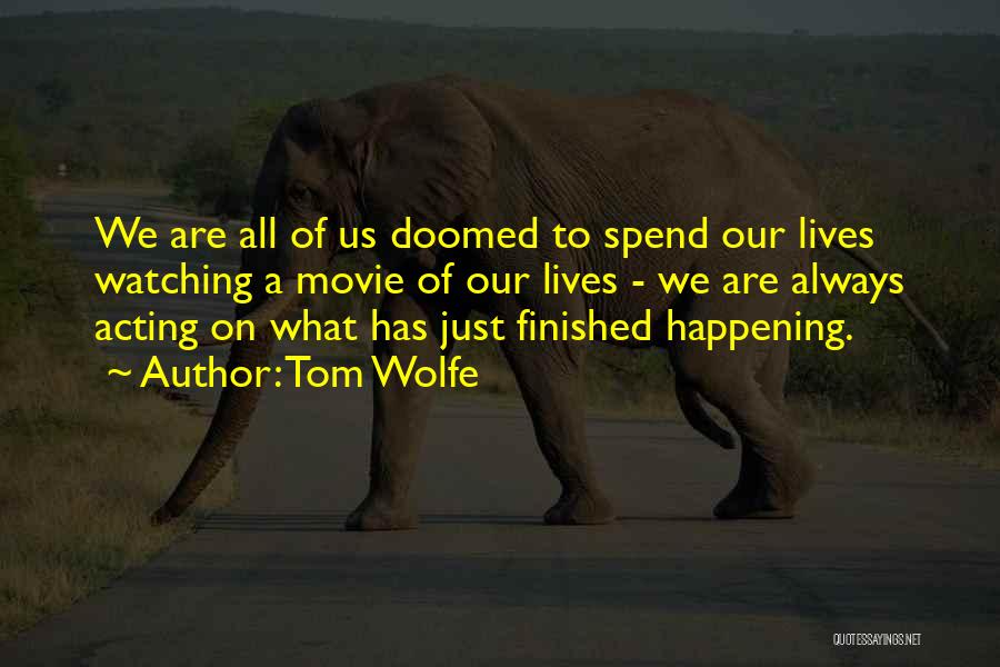 Movie Watching Quotes By Tom Wolfe