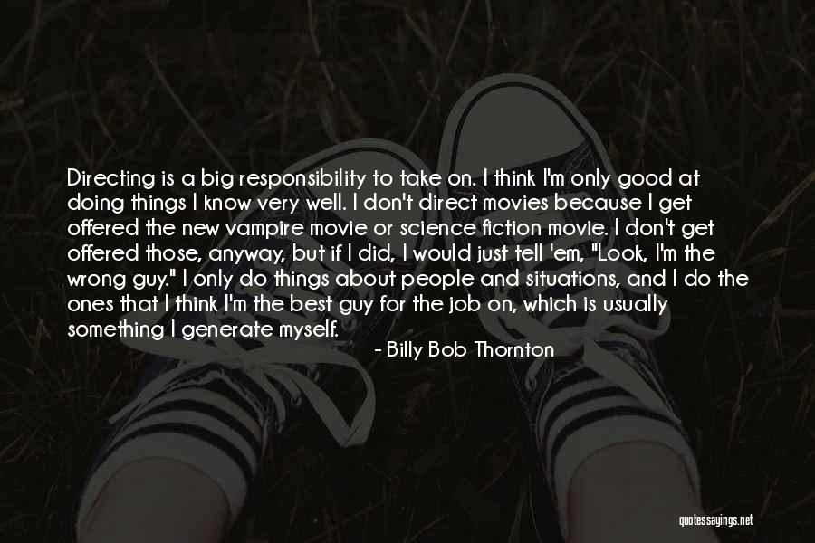 Movie What About Bob Quotes By Billy Bob Thornton Movie What About Bob Quotes By Billy Bob Thornton