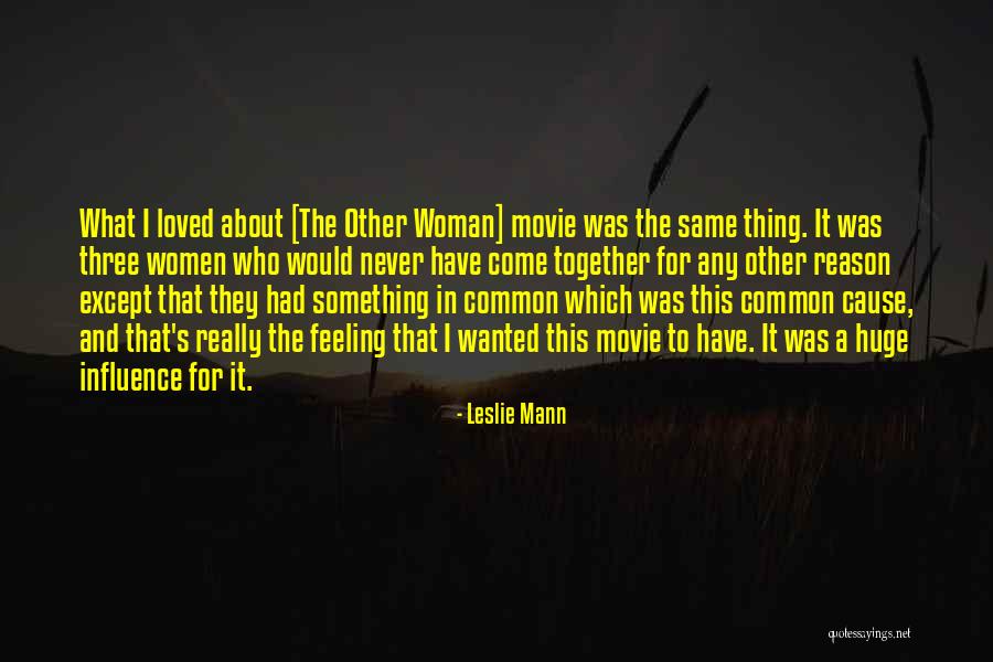 Movie What Women Quotes By Leslie Mann Movie What Women Quotes By Leslie Mann