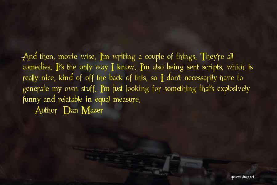 Movie Wise Quotes By Dan Mazer