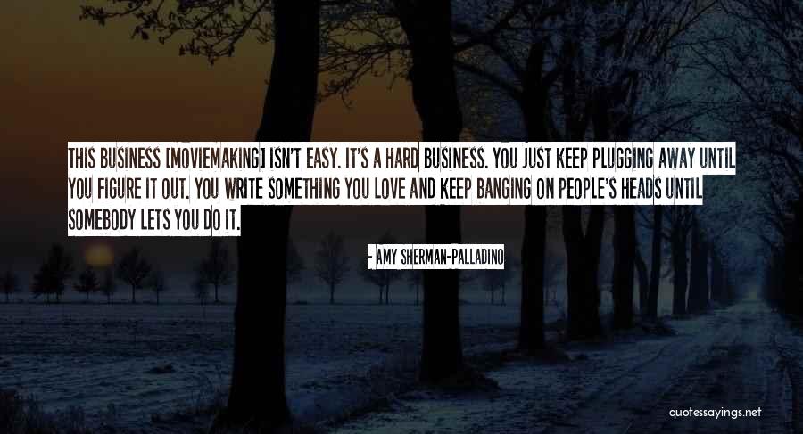 Moviemaking Quotes By Amy Sherman-Palladino Moviemaking Quotes By Amy Sherman-Palladino