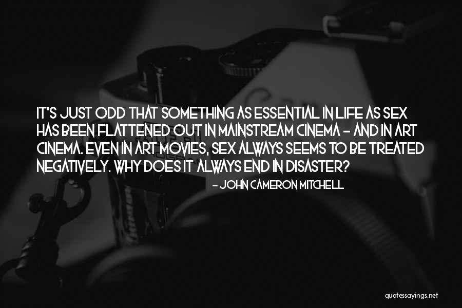 Movies And Art Quotes By John Cameron Mitchell Movies And Art Quotes By John Cameron Mitchell