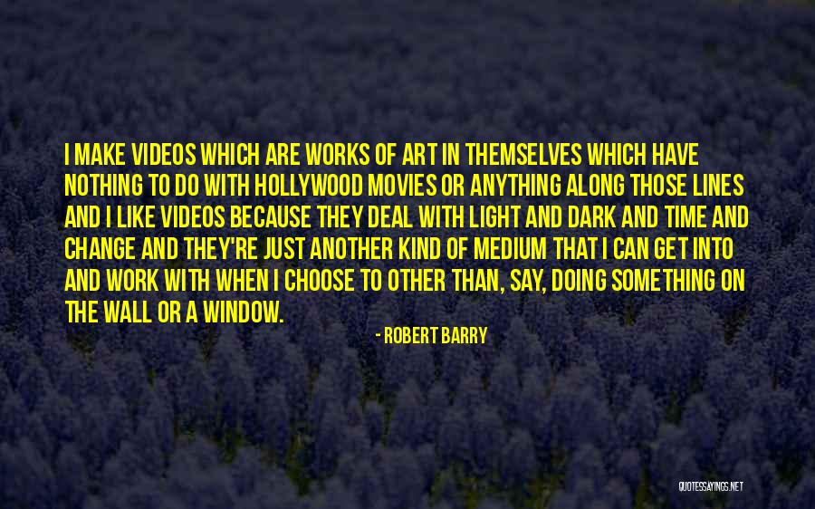 Movies And Art Quotes By Robert Barry Movies And Art Quotes By Robert Barry