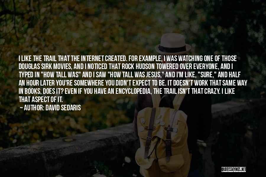 Movies And Books Quotes By David Sedaris