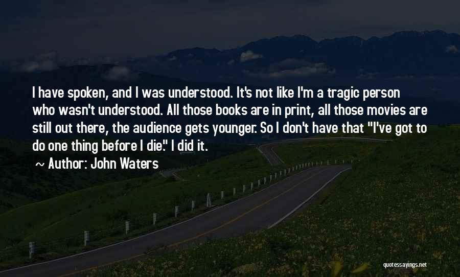 Movies And Books Quotes By John Waters