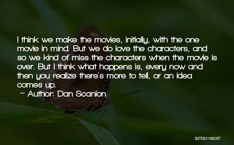 Movies And Love Quotes By Dan Scanlon