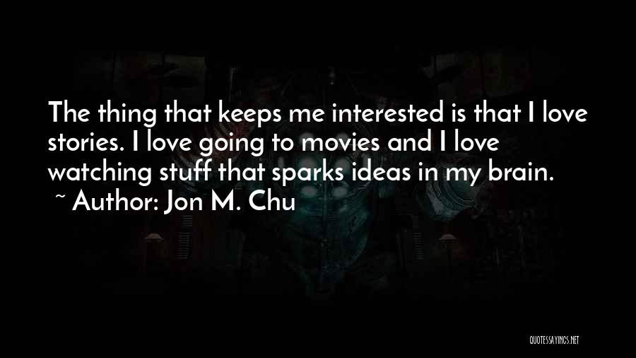 Movies And Love Quotes By Jon M. Chu Movies And Love Quotes By Jon M. Chu